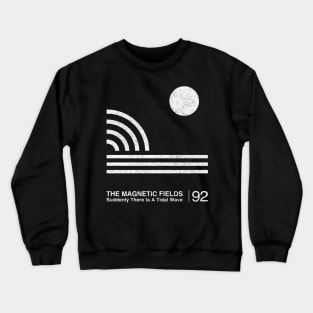 The Magnetic Fields / Minimalist Graphic Fan Artwork Design Crewneck Sweatshirt